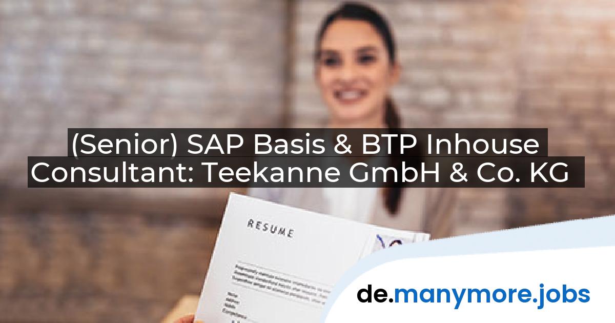 (Senior) SAP Basis & BTP Inhouse Consultant: Teekanne GmbH & Co. KG | manymore.jobs