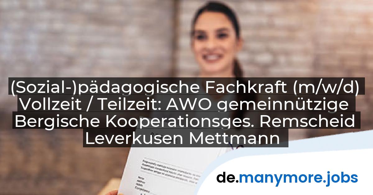 (Sozial-)pädagogische Fachkraft (m/w/d) Vollzeit / Teilzeit: AWO gemeinnützige Bergische Kooperationsges. Remscheid Leverkusen Mettmann | manymore.jobs