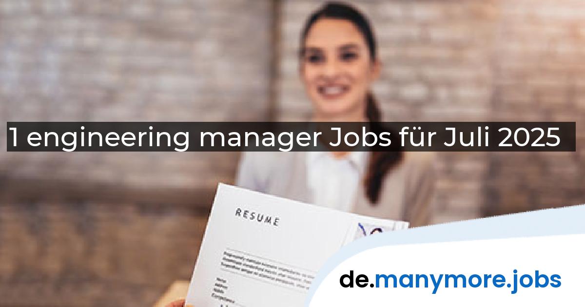 1 engineering manager Jobs für Juli 2025 | manymore.jobs
