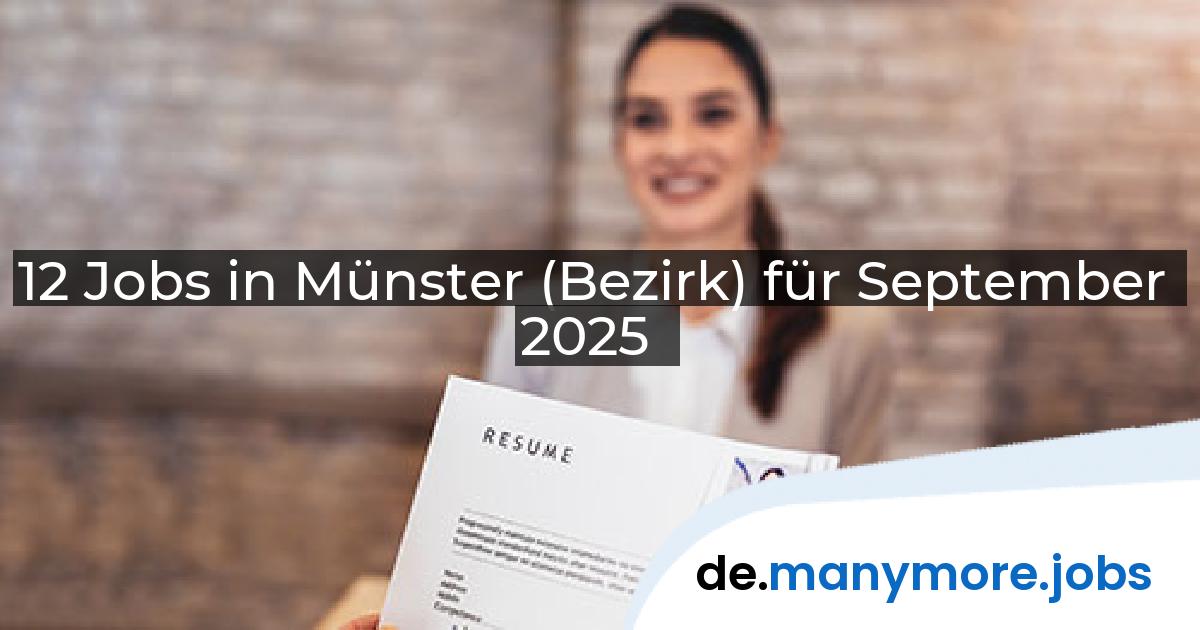 12 Jobs in Münster (Bezirk) für September 2025 | manymore.jobs