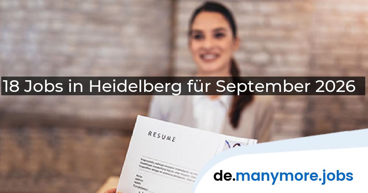 18 Jobs in Heidelberg für September 2026 | manymore.jobs