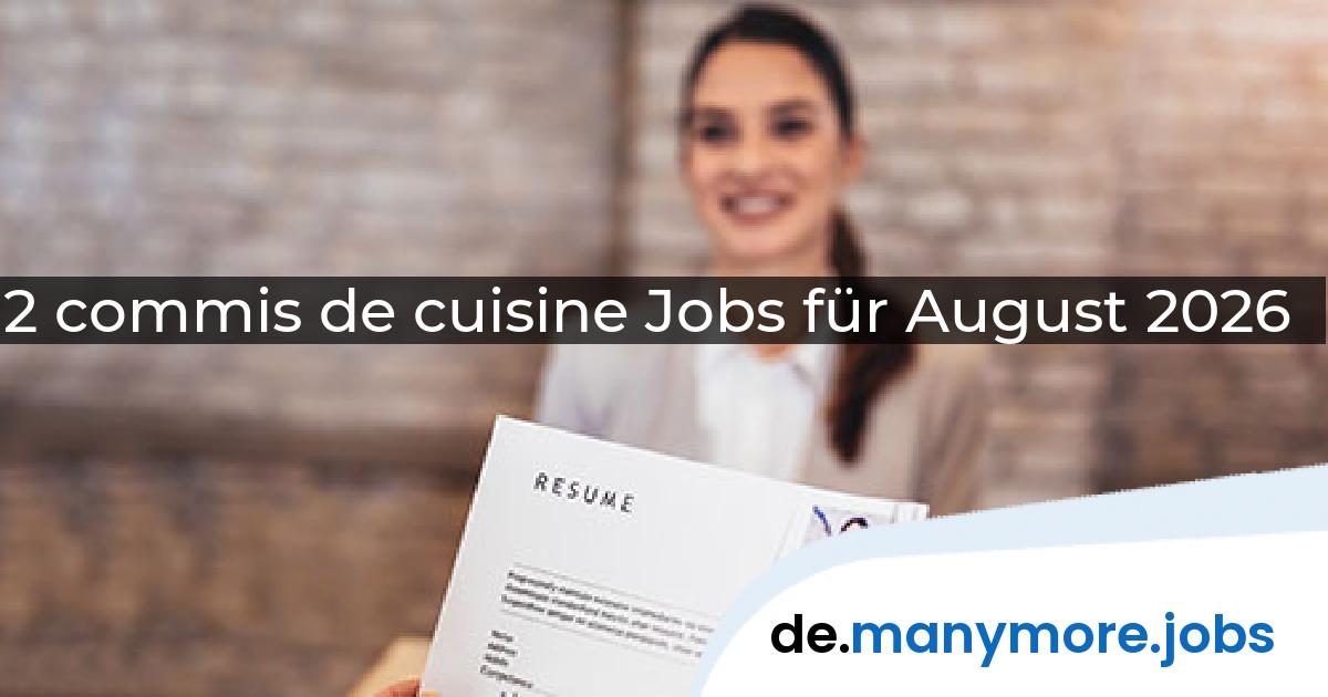 2 commis de cuisine Jobs für August 2026 | manymore.jobs
