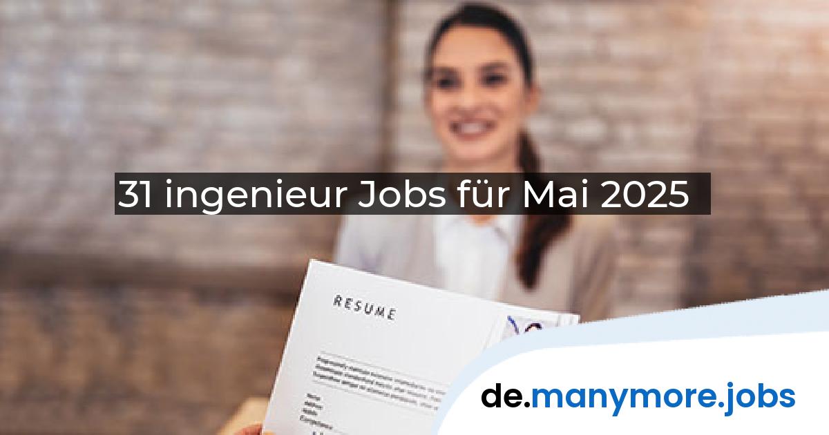 31 ingenieur Jobs für Mai 2025 | manymore.jobs