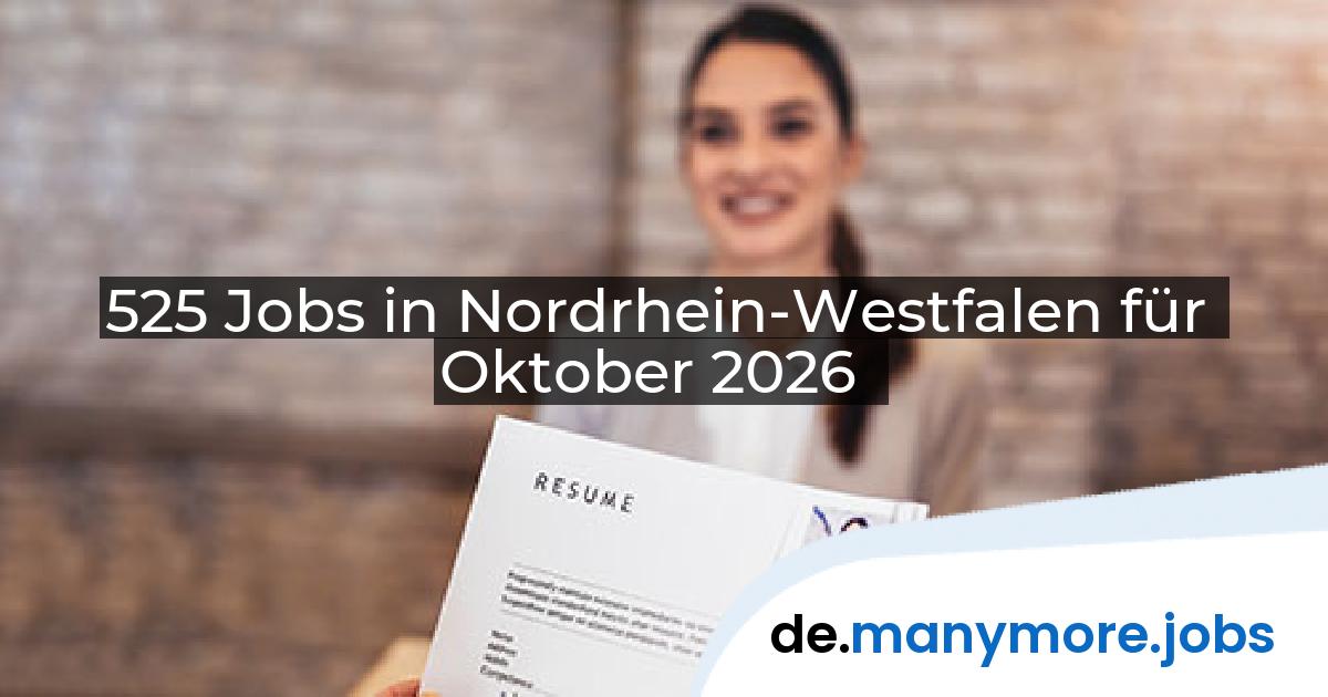 525 Jobs in Nordrhein-Westfalen für Oktober 2026 | manymore.jobs