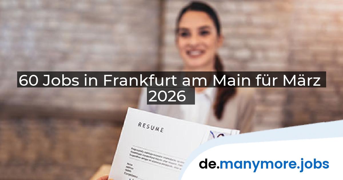60 Jobs in Frankfurt am Main für März 2026 | manymore.jobs