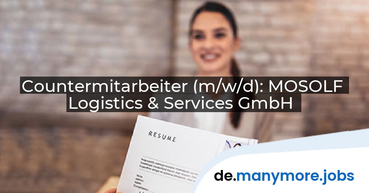 Countermitarbeiter (m/w/d): MOSOLF Logistics & Services GmbH | manymore.jobs
