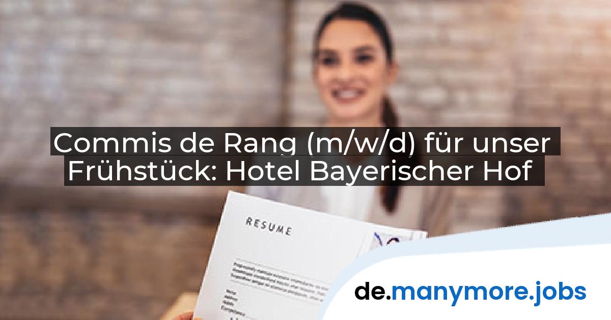 Commis de Rang (m/w/d) für unser Frühstück: Hotel Bayerischer Hof | manymore.jobs