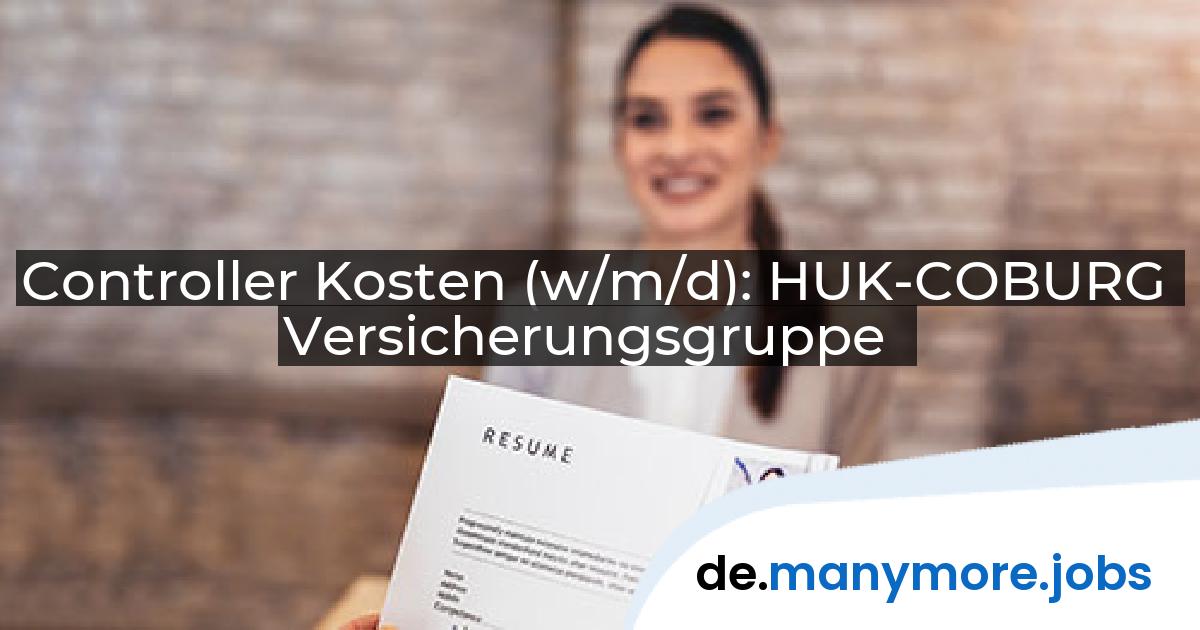 Controller Kosten (w/m/d): HUK-COBURG Versicherungsgruppe | manymore.jobs