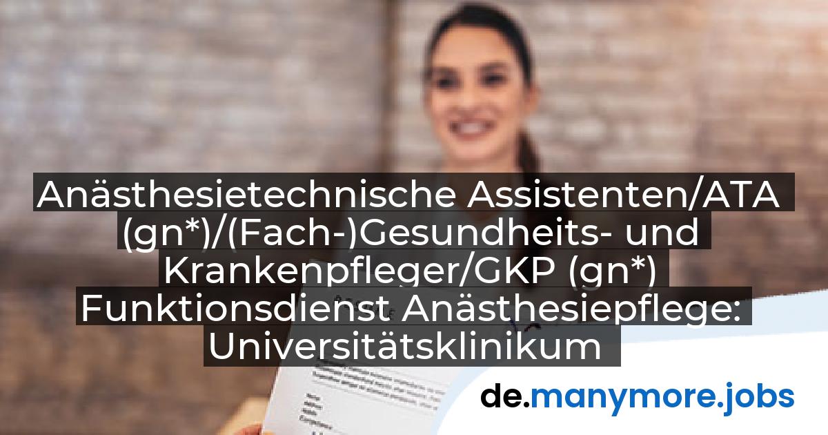 Anästhesietechnische Assistenten/ATA (gn*)/(Fach-)Gesundheits- und Krankenpfleger/GKP (gn*) Funktionsdienst Anästhesiepflege: Universitätsklinikum Münster | manymore.jobs