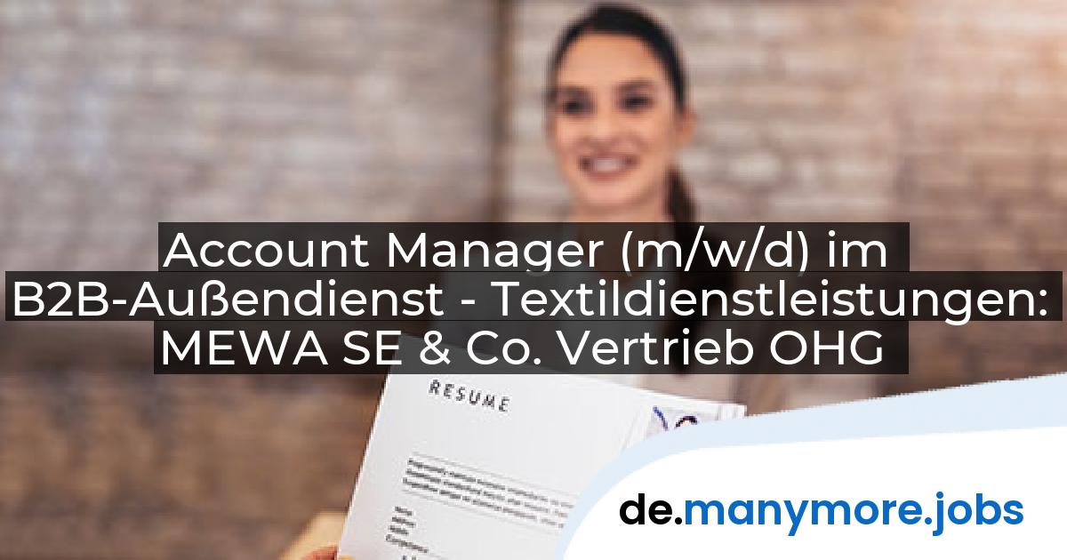Account Manager (m/w/d) im B2B-Außendienst - Textildienstleistungen: MEWA SE & Co. Vertrieb OHG | manymore.jobs