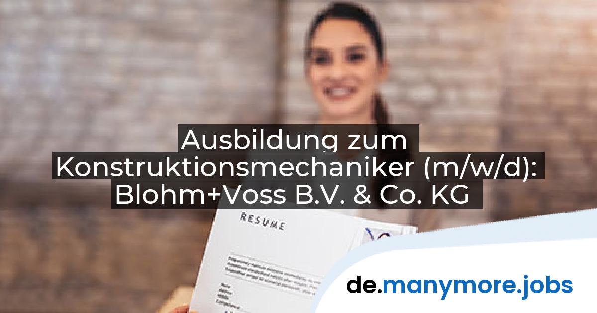 Ausbildung zum Konstruktionsmechaniker (m/w/d): Blohm+Voss B.V. & Co. KG | manymore.jobs