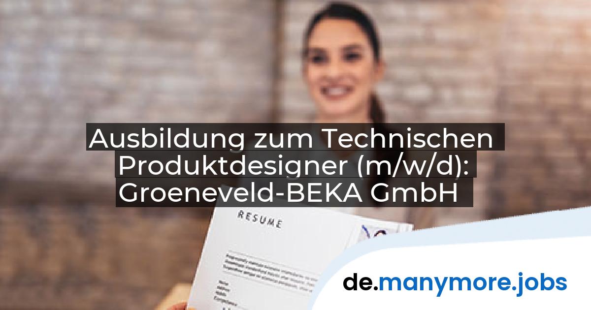 Ausbildung zum Technischen Produktdesigner (m/w/d): Groeneveld-BEKA GmbH | manymore.jobs