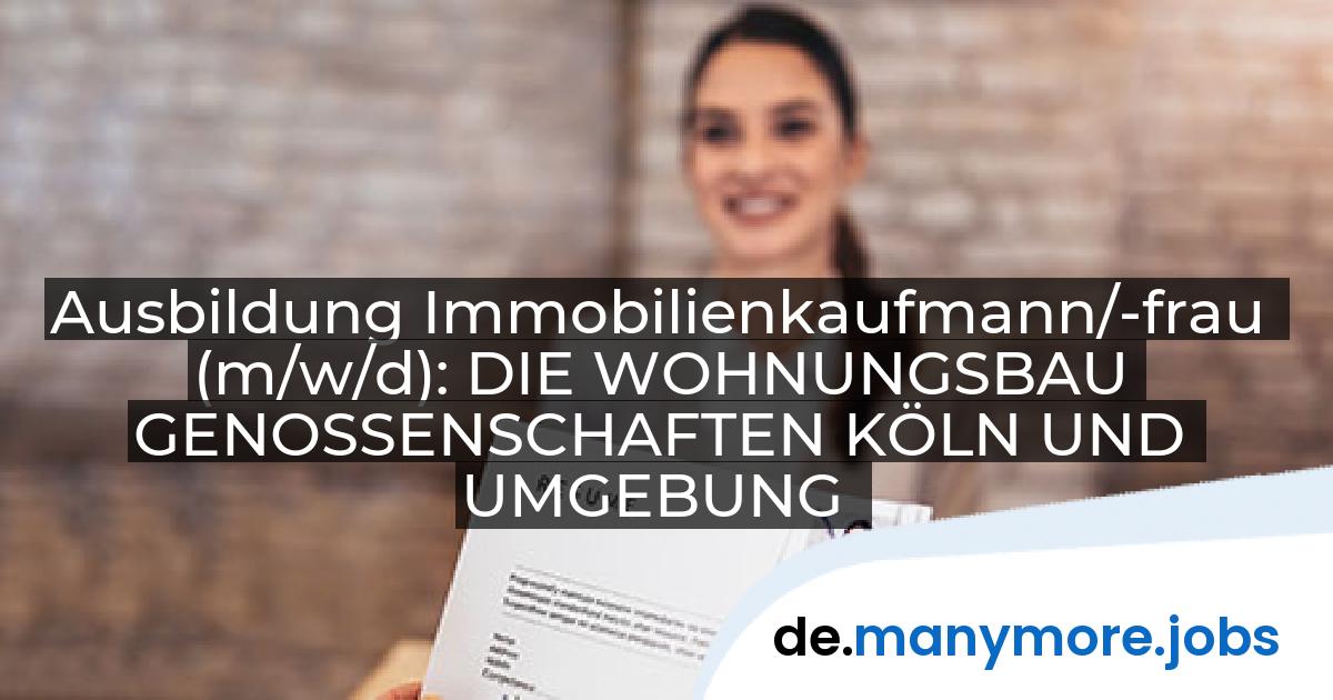 Ausbildung Immobilienkaufmann/-frau (m/w/d): DIE WOHNUNGSBAU GENOSSENSCHAFTEN KÖLN UND UMGEBUNG | manymore.jobs