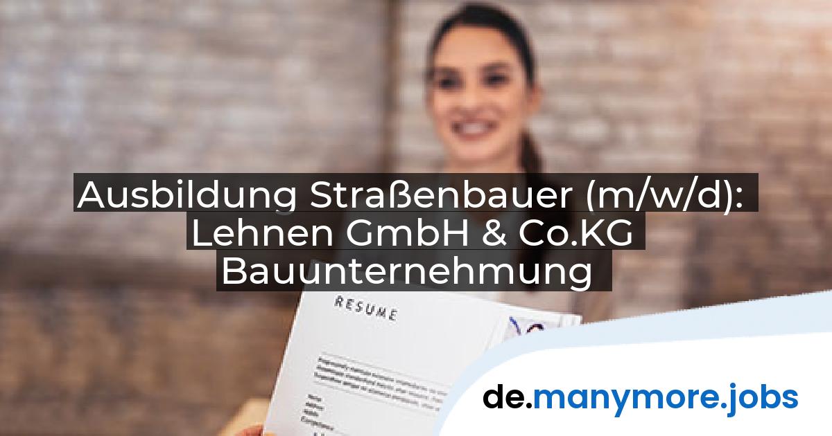 Ausbildung Straßenbauer (m/w/d): Lehnen GmbH & Co.KG Bauunternehmung | manymore.jobs