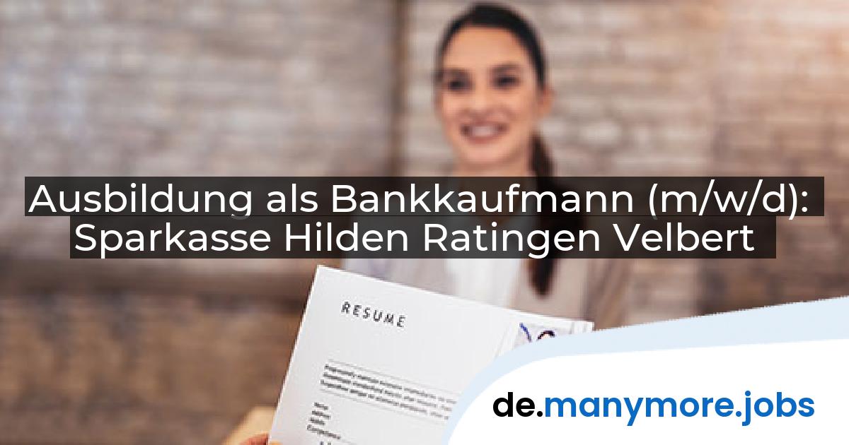 Ausbildung als Bankkaufmann (m/w/d): Sparkasse Hilden Ratingen Velbert | manymore.jobs