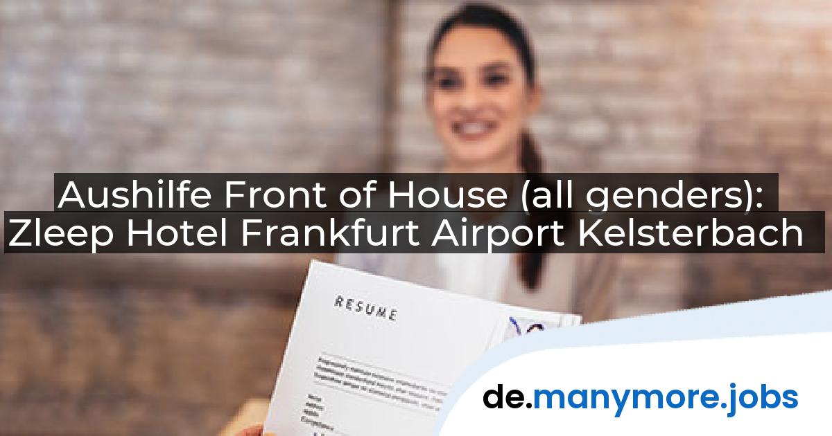 Aushilfe Front of House (all genders): Zleep Hotel Frankfurt Airport Kelsterbach | manymore.jobs