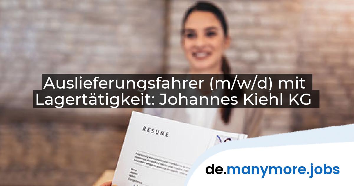 Auslieferungsfahrer (m/w/d) mit Lagertätigkeit: Johannes Kiehl KG | manymore.jobs