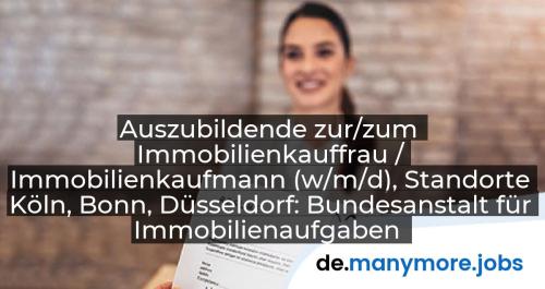 Auszubildende zur/zum Immobilienkauffrau / Immobilienkaufmann (w/m/d), Standorte Köln, Bonn, Düsseldorf: Bundesanstalt für Immobilienaufgaben | manymore.jobs