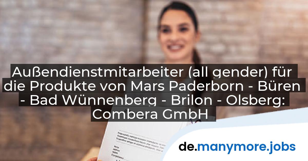 Außendienstmitarbeiter (all gender) für die Produkte von Mars Paderborn - Büren - Bad Wünnenberg - Brilon - Olsberg: Combera GmbH | manymore.jobs
