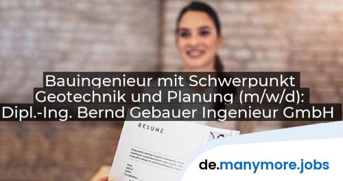 Bauingenieur mit Schwerpunkt Geotechnik und Planung (m/w/d): Dipl.-Ing. Bernd Gebauer Ingenieur GmbH | manymore.jobs