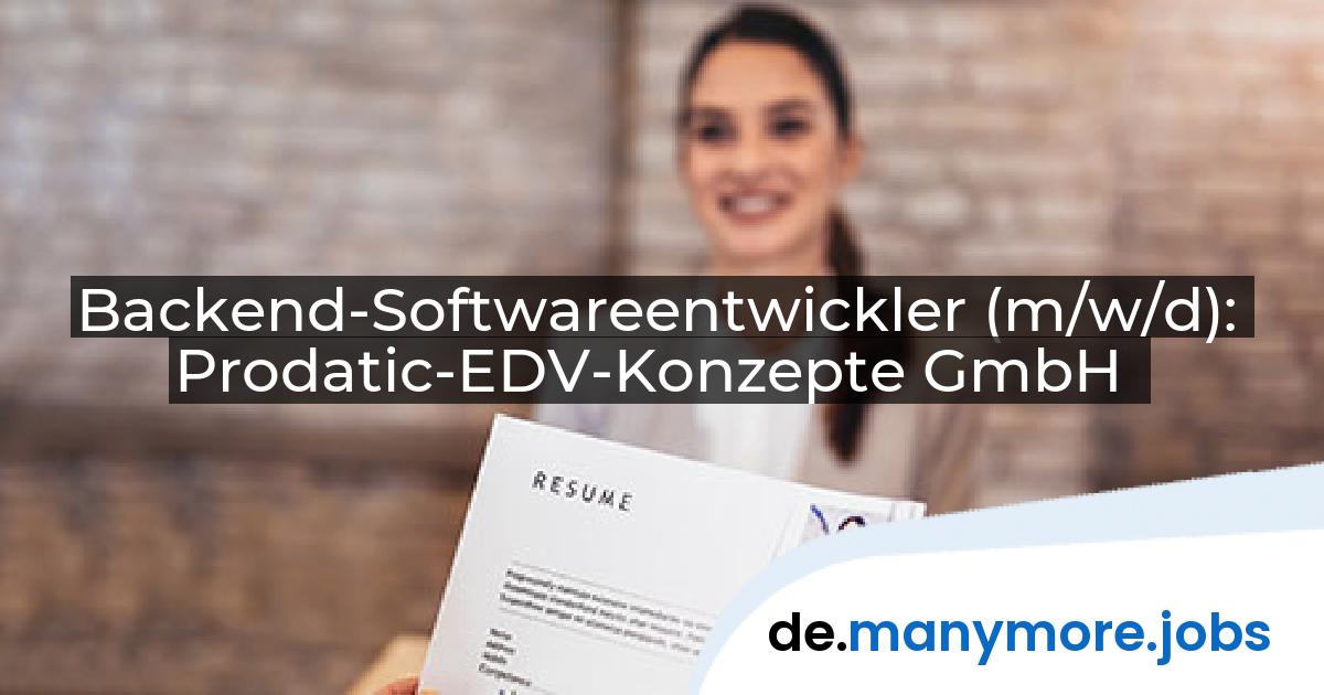 Backend-Softwareentwickler (m/w/d): Prodatic-EDV-Konzepte GmbH | manymore.jobs