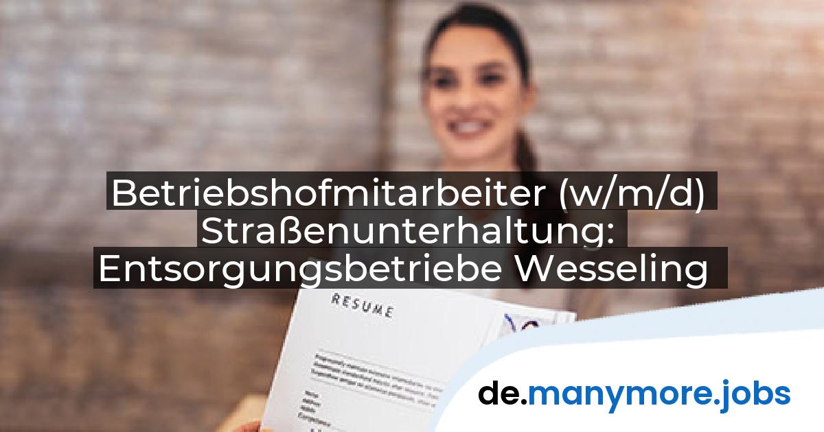 Betriebshofmitarbeiter (w/m/d) Straßenunterhaltung: Entsorgungsbetriebe Wesseling | manymore.jobs