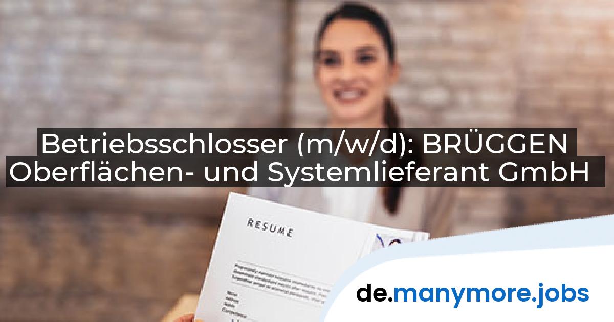 Betriebsschlosser (m/w/d): BRÜGGEN Oberflächen- und Systemlieferant GmbH | manymore.jobs