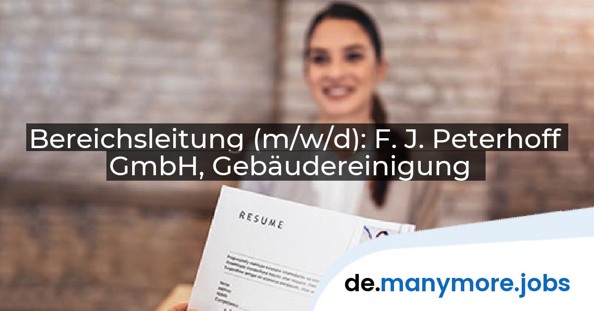 Bereichsleitung (m/w/d): F. J. Peterhoff GmbH, Gebäudereinigung | manymore.jobs