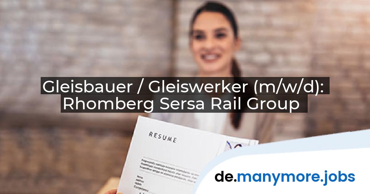 Gleisbauer / Gleiswerker (m/w/d): Rhomberg Sersa Rail Group | manymore.jobs