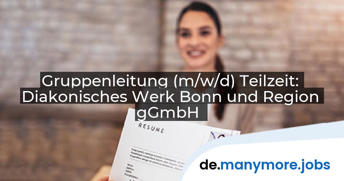 Gruppenleitung (m/w/d) Teilzeit: Diakonisches Werk Bonn und Region gGmbH | manymore.jobs