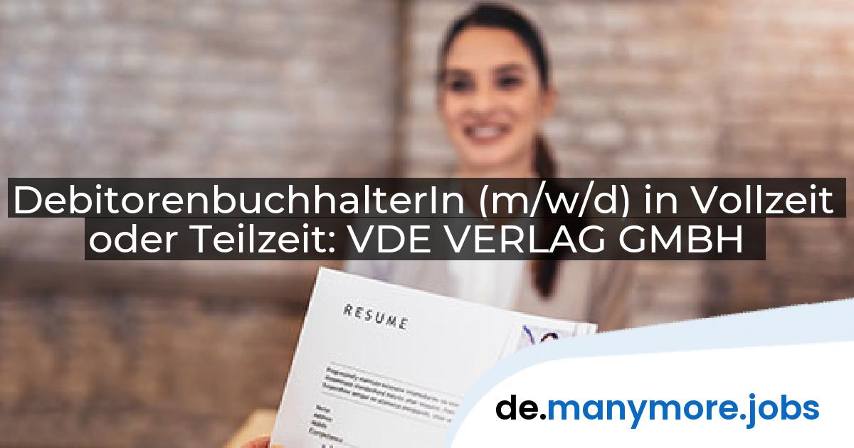 DebitorenbuchhalterIn (m/w/d) in Vollzeit oder Teilzeit: VDE VERLAG GMBH | manymore.jobs