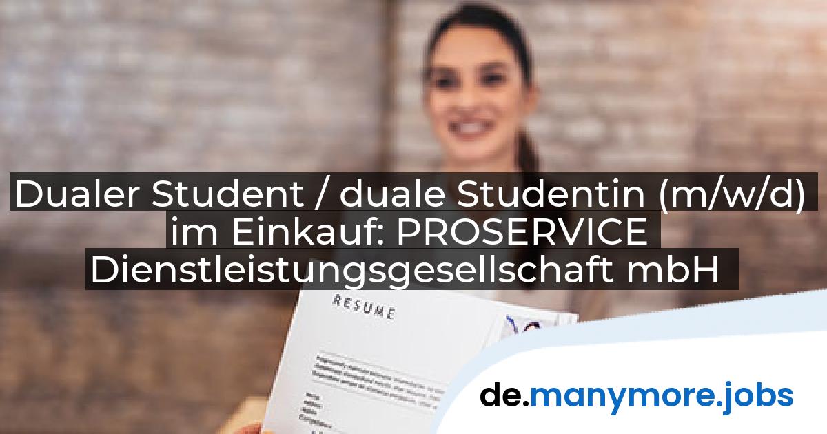 Dualer Student / duale Studentin (m/w/d) im Einkauf: PROSERVICE Dienstleistungsgesellschaft mbH | manymore.jobs
