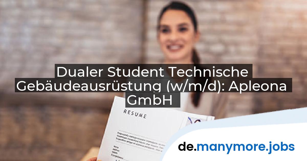 Dualer Student Technische Gebäudeausrüstung (w/m/d): Apleona GmbH | manymore.jobs