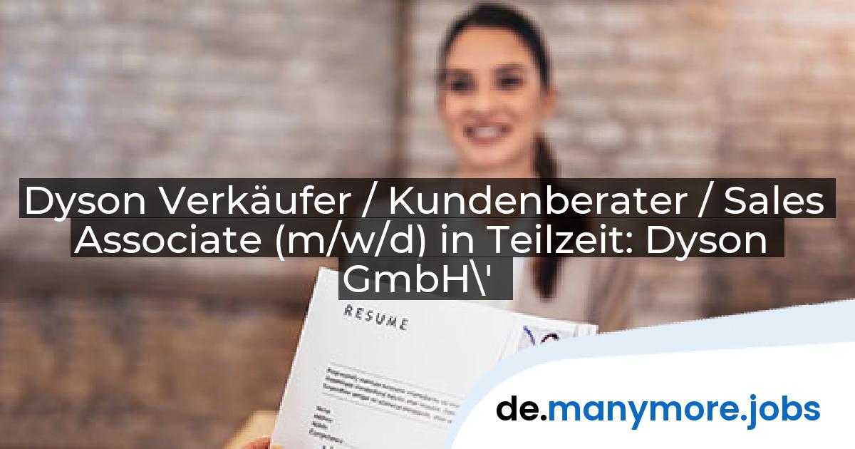 Dyson Verkäufer / Kundenberater / Sales Associate (m/w/d) in Teilzeit: Dyson GmbH\' | manymore.jobs
