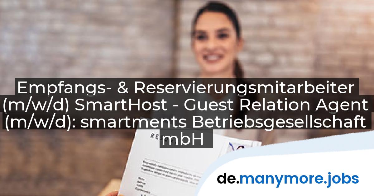 Empfangs- & Reservierungsmitarbeiter (m/w/d) SmartHost - Guest Relation Agent (m/w/d): smartments Betriebsgesellschaft mbH | manymore.jobs