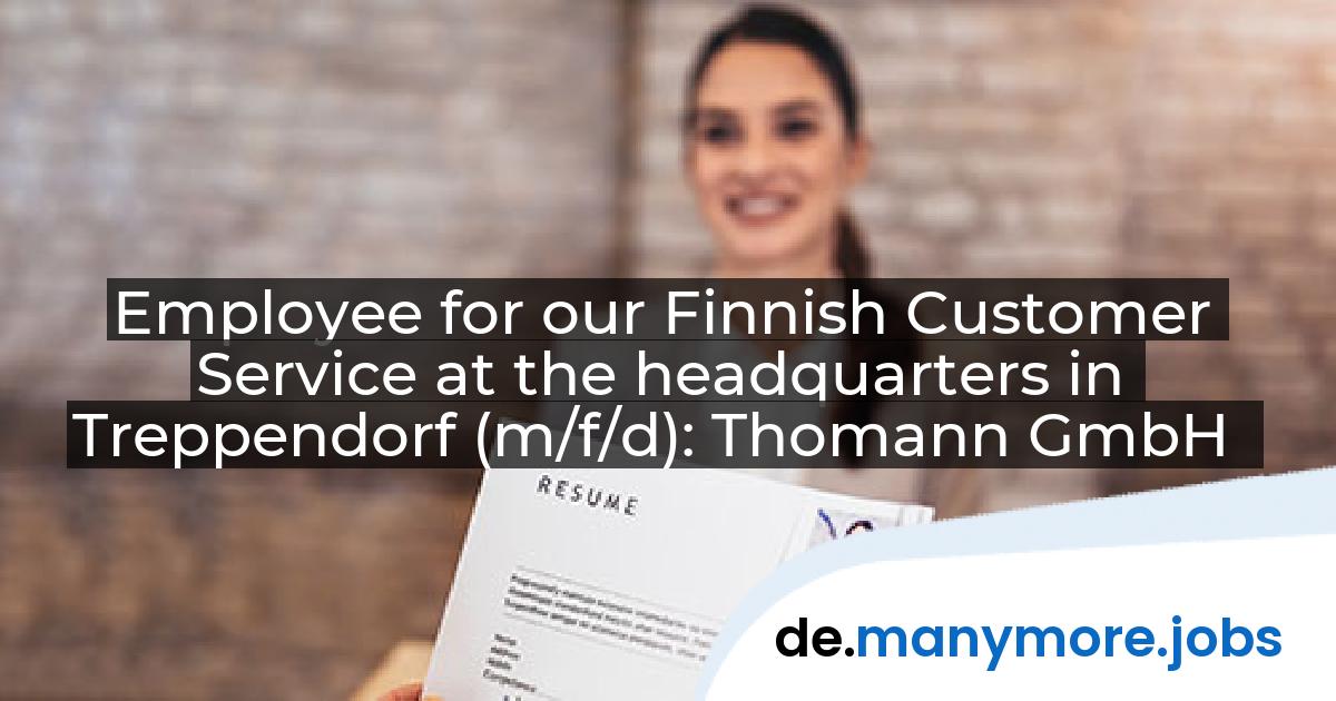Employee for our Finnish Customer Service at the headquarters in Treppendorf (m/f/d): Thomann GmbH | manymore.jobs