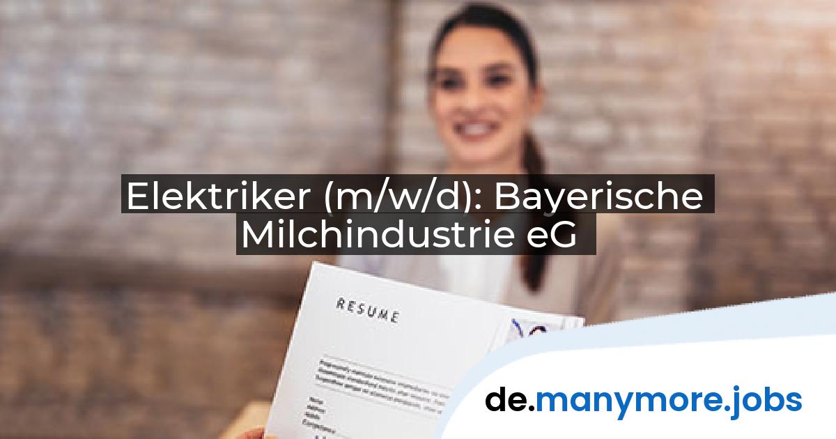 Elektriker (m/w/d): Bayerische Milchindustrie eG | manymore.jobs