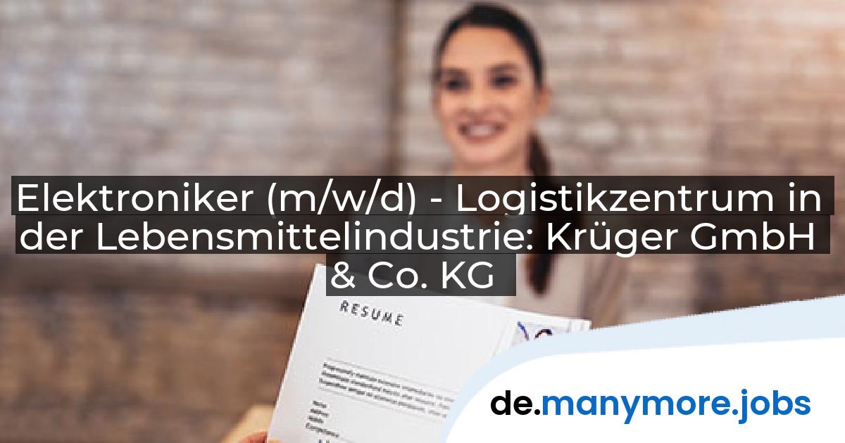 Elektroniker (m/w/d) - Logistikzentrum in der Lebensmittelindustrie: Krüger GmbH & Co. KG | manymore.jobs