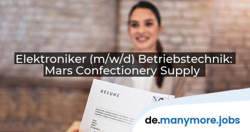 Elektroniker (m/w/d) Betriebstechnik: Mars Confectionery Supply | manymore.jobs