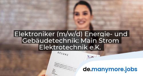 Elektroniker (m/w/d) Energie- und Gebäudetechnik: Main Strom Elektrotechnik e.K. | manymore.jobs