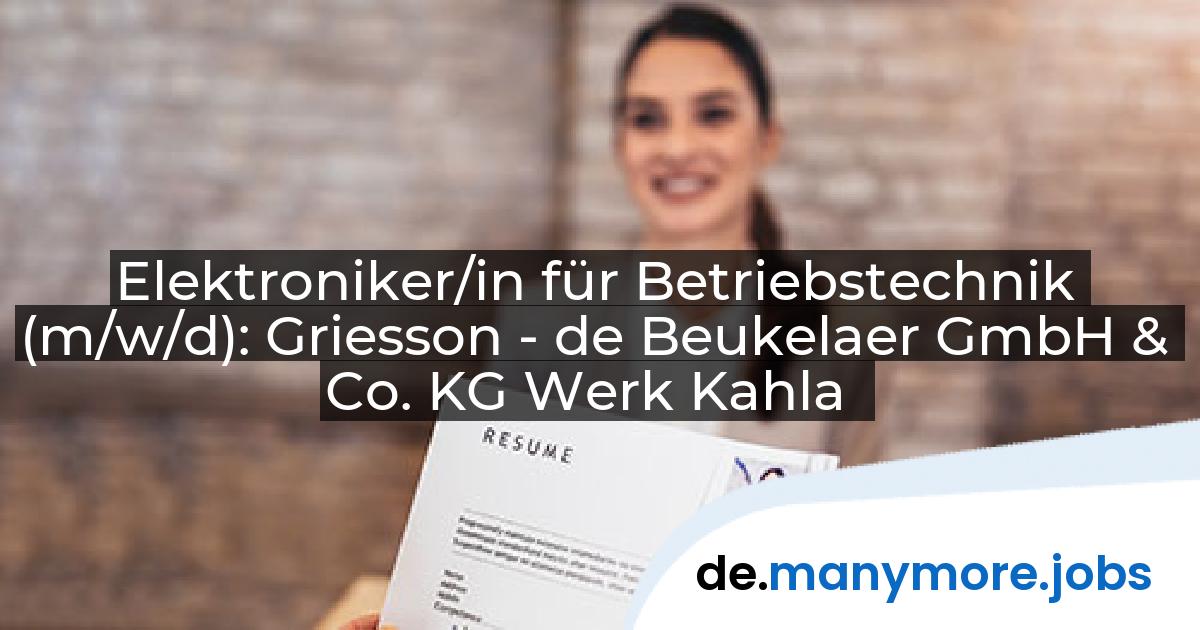 Elektroniker/in für Betriebstechnik (m/w/d): Griesson - de Beukelaer GmbH & Co. KG Werk Kahla | manymore.jobs