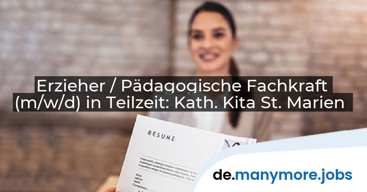 Erzieher / Pädagogische Fachkraft (m/w/d) in Teilzeit: Kath. Kita St. Marien | manymore.jobs