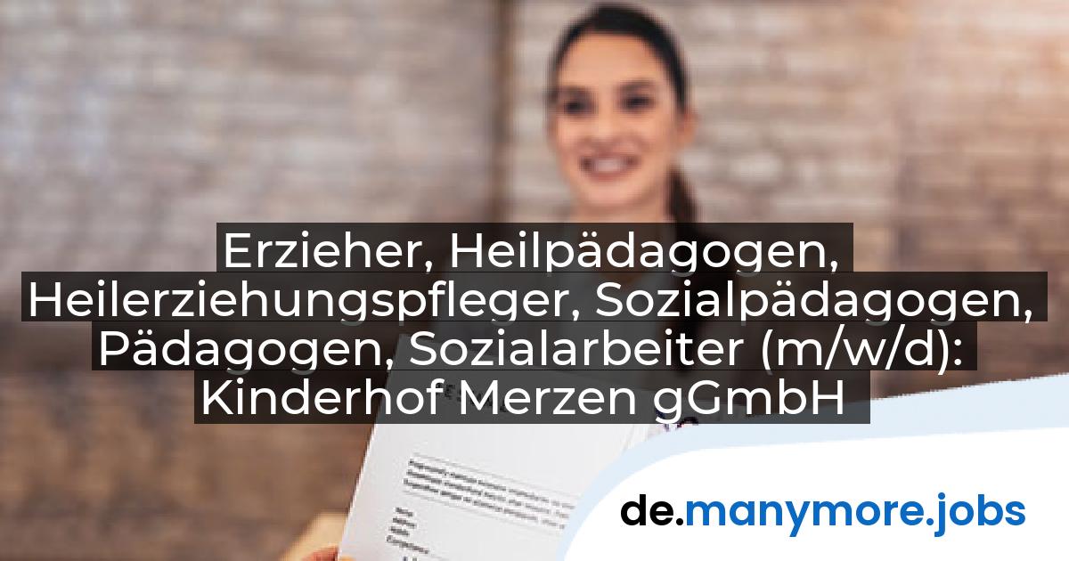 Erzieher, Heilpädagogen, Heilerziehungspfleger, Sozialpädagogen, Pädagogen, Sozialarbeiter (m/w/d): Kinderhof Merzen gGmbH | manymore.jobs
