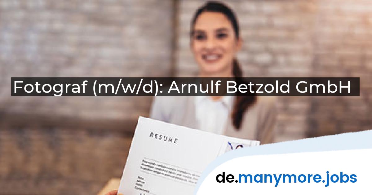 Fotograf (m/w/d): Arnulf Betzold GmbH | manymore.jobs