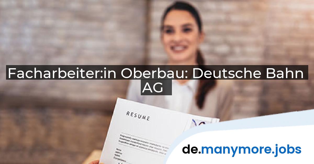 Facharbeiter:in Oberbau: Deutsche Bahn AG | manymore.jobs