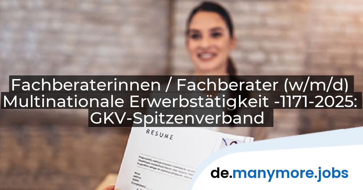 Fachberaterinnen / Fachberater (w/m/d) Multinationale Erwerbstätigkeit -1171-2025: GKV-Spitzenverband | manymore.jobs