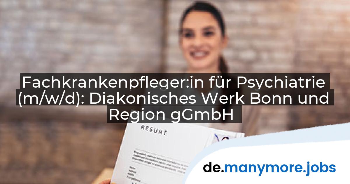 Fachkrankenpfleger:in für Psychiatrie (m/w/d): Diakonisches Werk Bonn und Region gGmbH | manymore.jobs