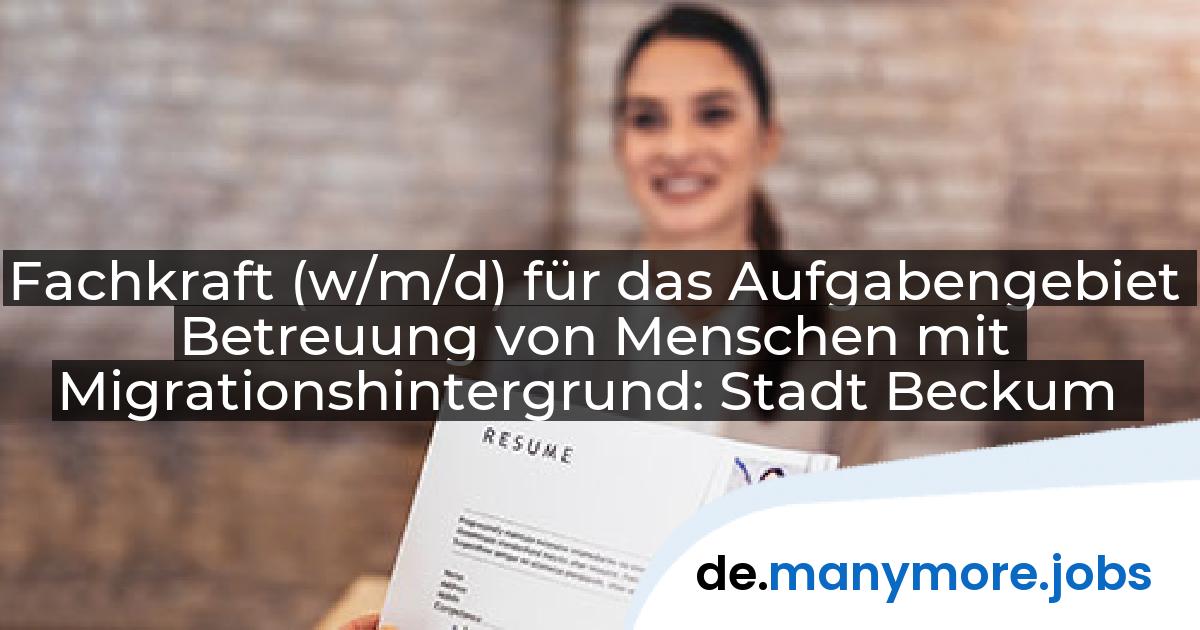 Fachkraft (w/m/d) für das Aufgabengebiet Betreuung von Menschen mit Migrationshintergrund: Stadt Beckum | manymore.jobs