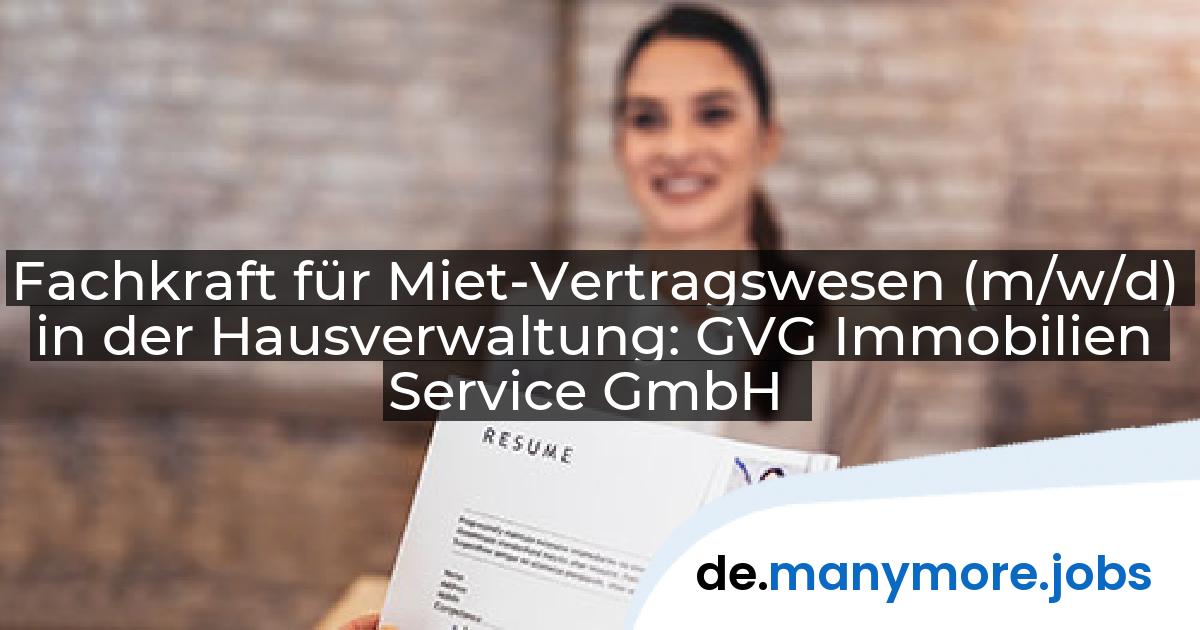 Fachkraft für Miet-Vertragswesen (m/w/d) in der Hausverwaltung: GVG Immobilien Service GmbH | manymore.jobs