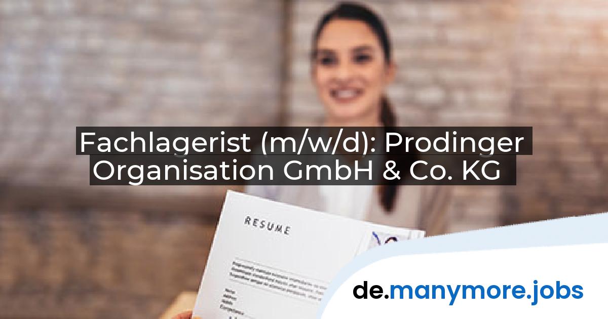 Fachlagerist (m/w/d): Prodinger Organisation GmbH & Co. KG | manymore.jobs